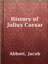 Cover image for History of Julius Caesar